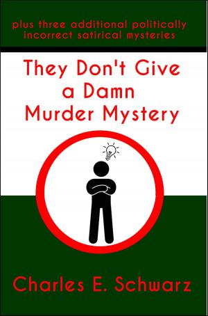 bigCover of the book The Don't Give a Damn Murder Mystery ~plus three additional politically incorrect satirical mysteries by 
