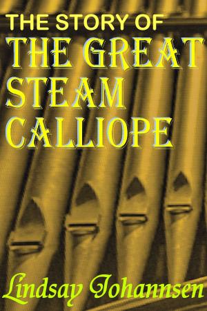 Cover of the book The Story Of The Great Steam Calliope by Jamie Pearson