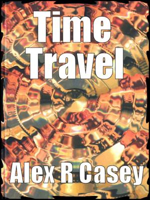 Cover of the book Time Travel by Alex R Casey
