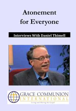 Cover of the book Atonement for Everyone: Interviews With Daniel Thimell by Paul Kroll