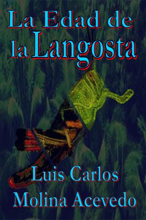 Cover of the book La Edad de la Langosta by Luis Carlos Molina Acevedo