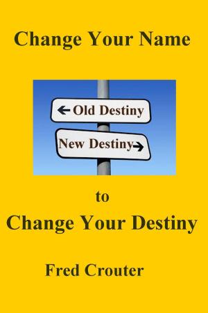 Cover of the book Change Your Nane to Change Your Destiny by 余中哲