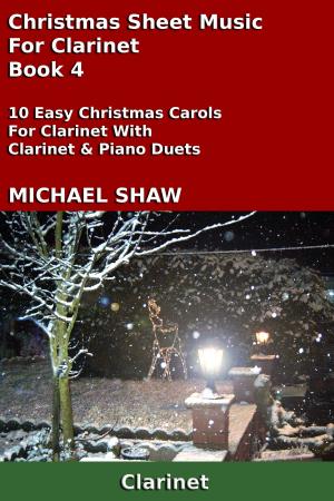 Cover of the book Christmas Sheet Music For Clarinet: Book 4 by Michael Shaw
