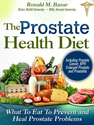 Book cover of Prostate Health Diet: What to Eat to Prevent and Heal Prostate Problems Including Prostate Cancer, BPH Enlarged Prostate and Prostatitis