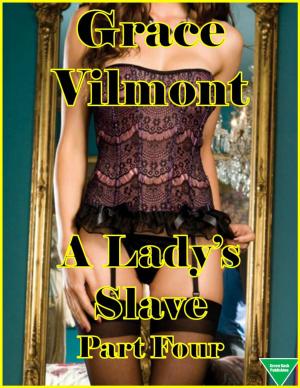 Cover of the book A Lady’s Slave Part Four by Jenycka Wolfe