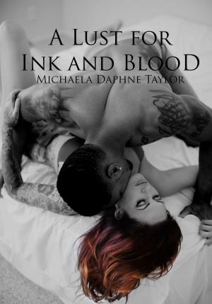 Cover of the book A Lust for Ink and Blood by Michaela Daphne