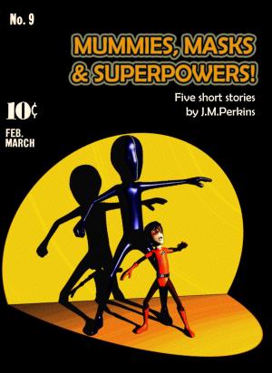 Book cover of Mummies, Masks & Superpowers!