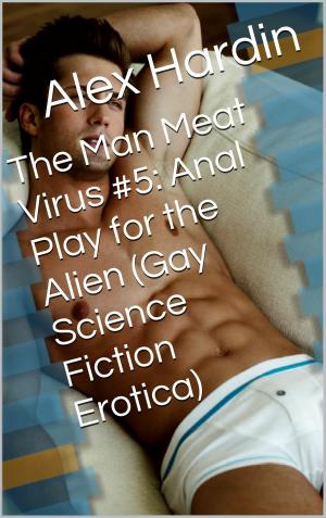 Cover of the book The Man Meat Virus #5: Anal Play for the Alien (Gay Science Fiction Erotica) by J.S. Lee