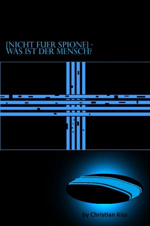 Cover of the book [Nicht Für Spione] Was Ist Der Mensch by Jeffrey Nix