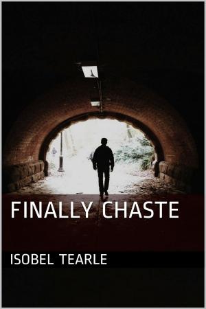 Cover of the book Finally Chaste (Femdom, Chastity) by Isobel Tearle