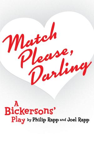 Cover of the book Match Please, Darling: A Bickersons Play by Philip Rapp