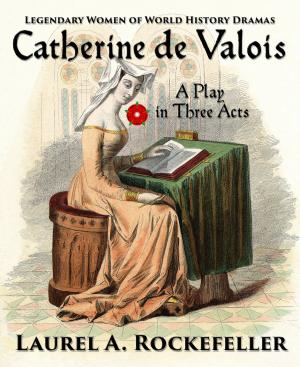 Book cover of Catherine de Valois: A Play in Three Acts