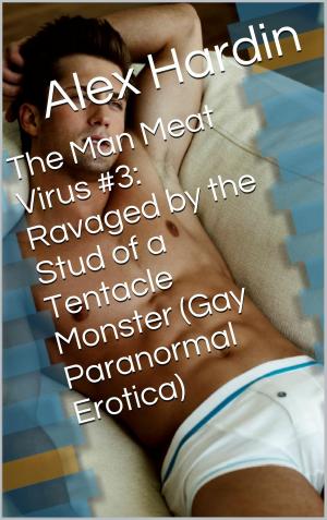 Cover of the book The Man Meat Virus #3: Ravaged by the Stud of a Tentacle Monster (Gay Paranormal Erotica) by Aaron Sans