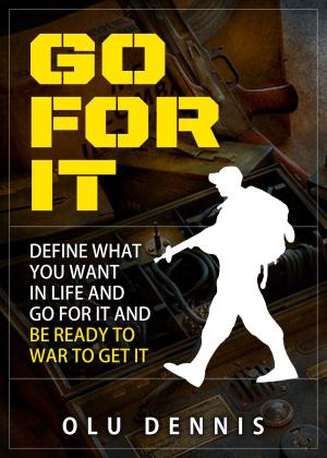Cover of the book Go For It: Define What You Want In Life And Go For It. And Be Ready To War To Get It. by Jeremy Godwin