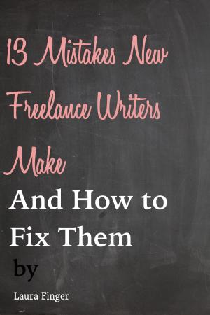 Book cover of The 13 Most Common Mistakes New Freelancers Make and How to Fix Them