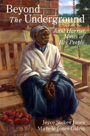 Cover of the book Beyond the Underground: Aunt Harriet, Moses of Her People by Jeff Ausmus