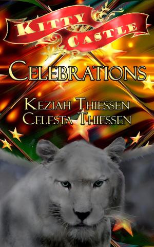 Cover of the book Celebrations: Kitty Castle Series by Celesta Thiessen, Keziah Thiessen