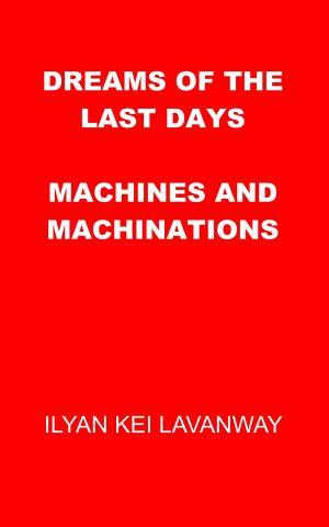 bigCover of the book Dreams of the Last Days: Machines and Machinations by 