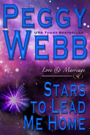 Cover of the book Stars to Lead Me Home: Love and Marriage (A Novel) by Peggy Webb