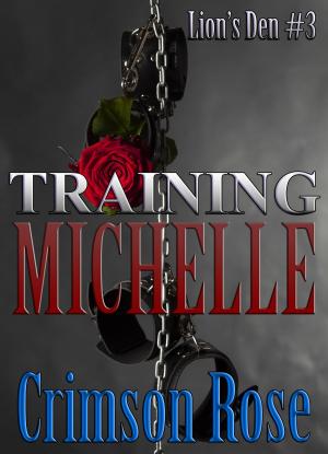 Cover of the book Training Michelle by Crimson Rose
