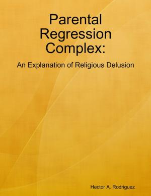 Cover of the book Parental Regression Complex: An Explanation of Religious Delusion by Michael Cimicata