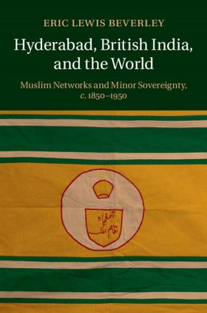 Cover of the book Hyderabad, British India, and the World by Sandra R. Joshel, Lauren Hackworth Petersen