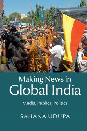 Cover of the book Making News in Global India by Professor Keith Dowding, Professor Peter John