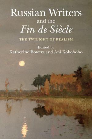 Cover of the book Russian Writers and the Fin de Siècle by Nicole Dombrowski Risser