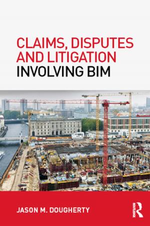 Cover of the book Claims, Disputes and Litigation Involving BIM by Itay Abuhav
