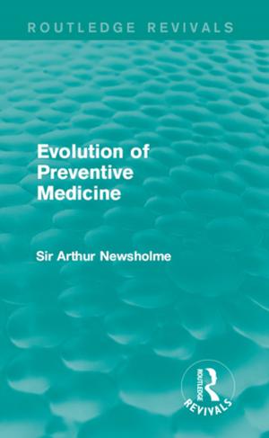 Cover of the book Evolution of Preventive Medicine (Routledge Revivals) by Alexander Leggatt