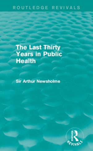 Cover of the book The Last Thirty Years in Public Health (Routledge Revivals) by Arleen N Somerville