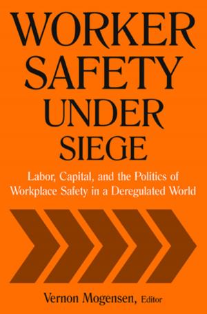 Cover of the book Worker Safety Under Siege: Labor, Capital, and the Politics of Workplace Safety in a Deregulated World by G. D. H. Cole