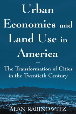 Cover of the book Urban Economics and Land Use in America: The Transformation of Cities in the Twentieth Century by Robert C. Carson
