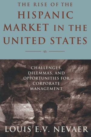 bigCover of the book The Rise of the Hispanic Market in the United States: Challenges, Dilemmas, and Opportunities for Corporate Management by 