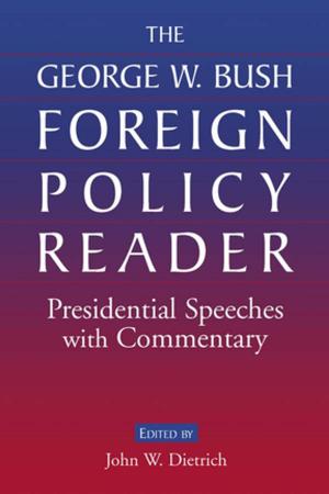 Cover of the book The George W. Bush Foreign Policy Reader: Presidential Speeches with Commentary by Chris Gifford