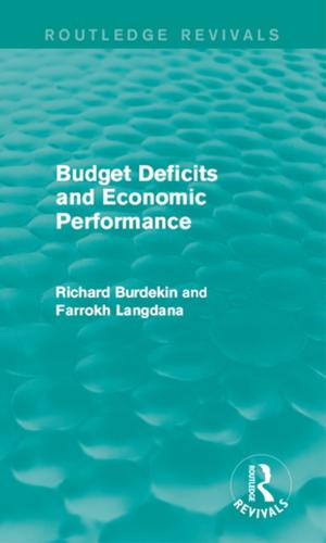 Cover of the book Budget Deficits and Economic Performance (Routledge Revivals) by Mark Leffert
