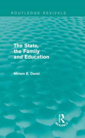 Cover of the book The State, the Family and Education (Routledge Revivals) by Carl Dungworth