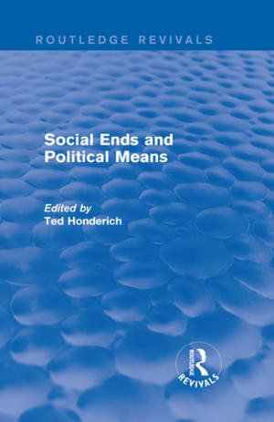 Cover of the book Social Ends and Political Means (Routledge Revivals) by 