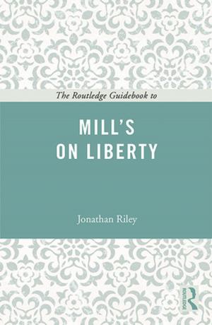 Cover of the book The Routledge Guidebook to Mill's On Liberty by Pat Herbst, Taro Fujita, Stefan Halverscheid, Michael Weiss
