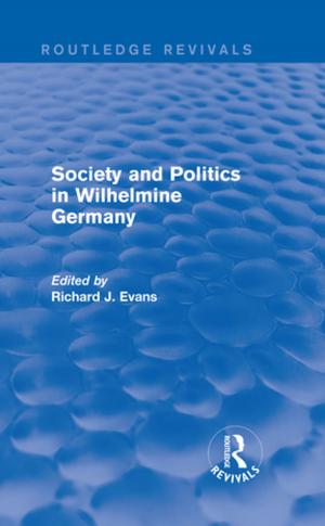 Cover of the book Society and Politics in Wilhelmine Germany (Routledge Revivals) by 