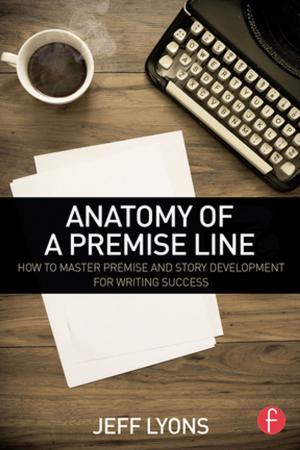Cover of the book Anatomy of a Premise Line by Catherine Dulmus, Karen Sowers