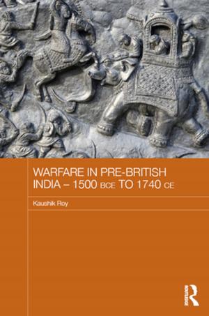 Cover of the book Warfare in Pre-British India - 1500BCE to 1740CE by lena Rustin, Frances Cook, Willie Botterill, Cherry Hughes, Elaine Kelman