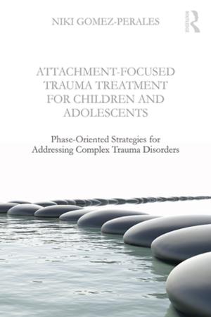Cover of the book Attachment-Focused Trauma Treatment for Children and Adolescents by 