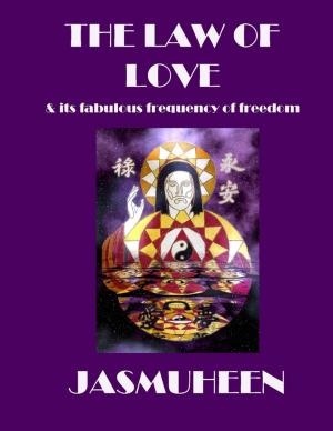 Cover of the book The Law of Love & Its Fabulous Frequency of Freedom by Danyel Naq