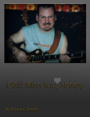 Cover of the book I Still Miss You Honey by Laxmi Anasuya Yedavalli