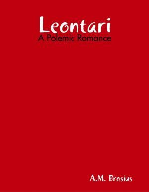 Cover of the book Leontari: A Polemic Romance by J. E. Terrall