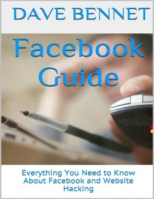 Cover of the book Facebook Guide: Everything You Need to Know About Facebook and Website Hacking by Carmel M. Portillo