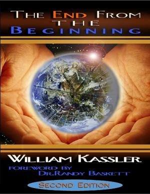 Cover of the book The End from the Beginning By William Kassler: Foreword By Dr. Randy Baskett Second Edition by Doreen Milstead