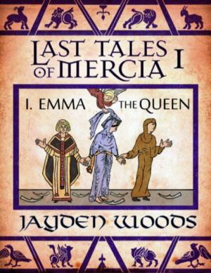 Cover of the book Last Tales of Mercia 1: Emma the Queen by Jorge Torrez