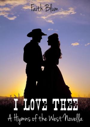 Cover of the book I Love Thee by Faith Blum